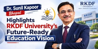 Dr. Sunil Kapoor Bhopal Highlights RKDF University’s Future-Ready Education Vision